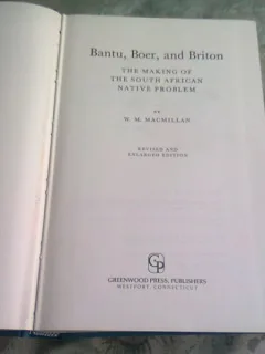 BANTU, BOER AND BRITON. THE MAKING OF THE SOUTH AFRICAN NATIVE PROBLEM - W.M. MACMILLAN  (CARTE IN LIMBA ENGLEZA)