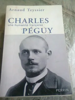 CHARLES PEGUY UNE HUMANITE FRANCAISE - ARNAUD TEYSSIER