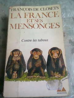 LA FRANCE ET SES MENSONGES - FRANCOIS DE CLOSETS  (CARTE IN LIMBA FRANCEZA)