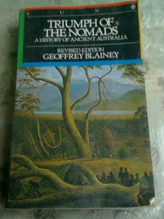 TRIUMPH OF THE NOMADS. A HISTORY OF ANCIENT AUSTRALIA - GEOFFREY BLAINEY  (CARTE IN LIMBA ENGLEZA)