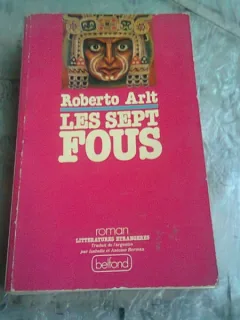 LES SEPT FOUS - ROBERTO ARLT  (CARTE IN LIMBA FRANCEZA)