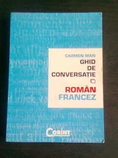 GHID DE CONVERSATIE ROMAN FRANCEZ - CARMEN MAN