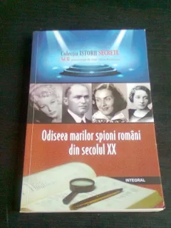 ODISEEA MARILOR SPIONI DIN SECOLUL XX - DAN SILVIU BOERESCU