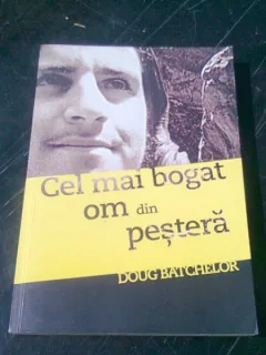 CEL MAI BOGAT OM DIN PESTERA - DOUG BATCHELOR