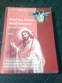 EROUL ISUS HRISTOS. EROUL MANTUITOR. EROUL EROILOR - VARADI IOSIF  VOL.1