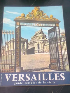 VERSAILLES. GUIDE COMPLET DE LA VISITE  (CARTE IN LIMBA FRANCEZA)