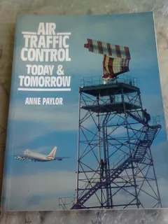 AIR TRAFFIC CONTROL TODAY & TOMORROW - ANNE PAYLOR  (CARTE IN LIMBA ENGLEZA)