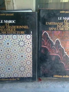 LE MAROC ET L'ARTISANAT TRADITIONNEL ISLAMIQUE DANS L'ARCHITECTURE - ANDRE PACCARD  2 VOLUME