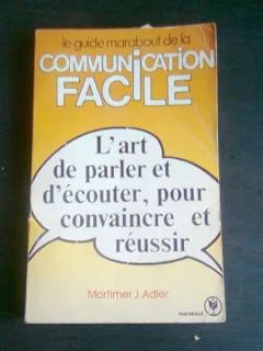LE GUIDE MARABOUT DE LA COMMUNICATION FACILE - MORTIMER J. ADLER  (CARTE IN LIMBA FRANCEZA_