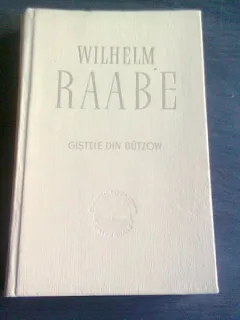 GASTELE DIN BUTZOW - WILHELM RAABE