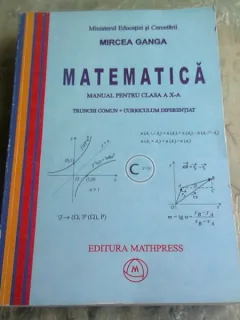 MATEMATICA MANUAL PENTRU CLASA A X-A - MIRCEA GANGA