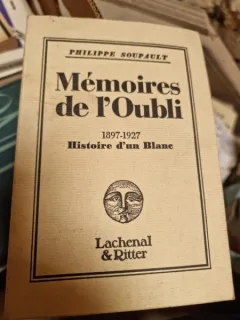 MEMOIRES DE L'OUBLI - PHILIPPE SOUPAULT  (CARTE IN LIMBA FRANCEZA)