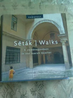 Séták ​a zsidónegyedben / Walks in the Jewish Quarter    (editie bilingva, maghiara/engleza)