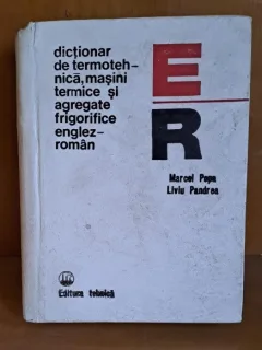 DICTIONAR DE TERMOTEHNICA, MASINI TERMICE SI AGREGATE FRIGORIFICE ENGLEZ-ROMAN - MARCEL POPA