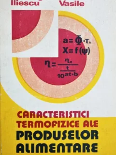 CARACTERISTICI TERMOFIZICE ALE PRODUSELOR ALIMENTARE - GHEORGHE ILIESCU