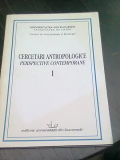 CERCETARI ANTROPOLOGICE, PERSPECTIVE CONTEMPORANE  VOL.I