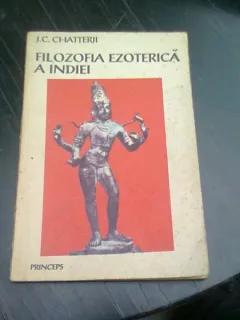 FILOZOFIA EZOTERICA A INDIEI- C.J. CHATTERJI