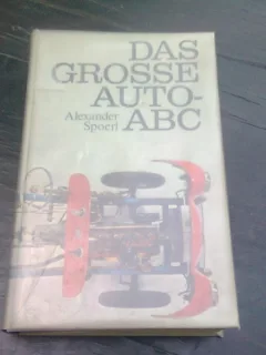 DAS GROSSE AUTO-ABC - ALEXANDER SPOERL  (CARTE AUTO, MASINI MARI)  TEXT IN LIMBA GERMANA