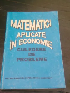MATEMATICI SPECIALE APLICATE IN ECONOMIE, CULEGERE DE PROBLEME