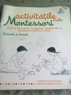 ACTIVITATILE MELE MONTESSORI, ANIMALE SI INSECTE, CAIET DE LUCRU - EVE HERMANN