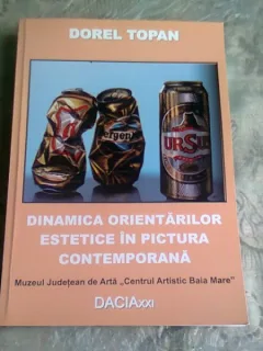 DINAMICA ORIENTARILOR ESTETICE IN PICTURA CONTEMPORANA - DOREL TOPAN