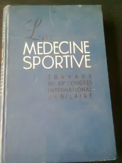 LA MEDICINE SPORTIVE (MEDICINA SPORTIVA, LUCRARI CONGRESUL AL XII INTERNATIONAL, EDITIE JUBILIARA, TEXT IN LIMBA FRANCEZA)