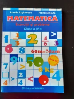 MATEMATICA, EXERCITII SI PROBLEME CLASA A IV-A - AURELIA ARGHIRESCU