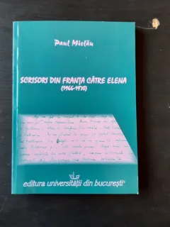 SCRISORI DIN FRANTA CATRE ELENA (1966-1970) - PAUL MIELAU  (CU DEDICATIA AUTORULUI)