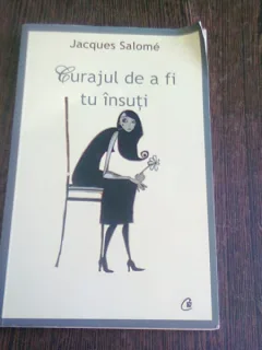 CURAJUL DE A FI TU INSUTI - JACQUES SALOME
