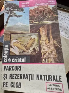 PARCURI SI REZERVATII NATURALE DE PE GLOB - MARIANA IONESCU