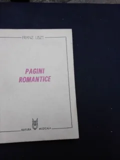 PAGINI ROMANTICE - FRANZ LISZT