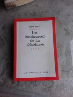 LES BIENHEUREUX DE LA DESOLATION - HERVE BAZIN  (VARTE IN LIMBA FRANCEZA)