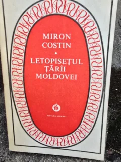 LETOPISETUL TARII MOLDOVEI - MIRON COSTIN