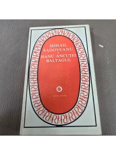 HANU ANCUTEI, BALTAGUL - MIHAIL SADOVEANU
