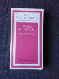 OMUL SAU NATURA? - EDOUARD BONNEFOUS