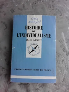 HISTOIRE DE L'INDIVIDUALISME - ALAIN LAURENT  (CARTE IN LIMBA FRANCEZA)