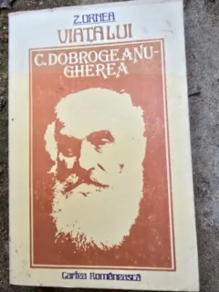 VIATA LUI C. DOBROGEANU-GHEREA - Z. ORNEA  cu dedicatia autorului