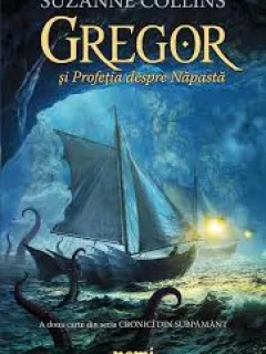 GREGOR SI PROFETIA DESPRE NAPASTA - SUZANNE COLLINS