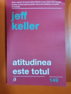 ATITUDINEA ESTE TOTUL ! DE JEFF KELLER , 2018