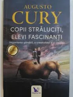COPII STRALUCITI, ELEVI FASCINANTI - AUGUSTO CURY