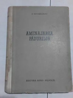 AMENAJAREA PADURILOR – N. RUCAREANU
