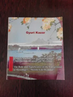 ROLUL SI SEMNIFICATIA PRIM PLANULUI IN MEISHO EDO HYAKKEI DE HIROSHUGE - GYURI KAZAR  (ALBUM BILINGV)