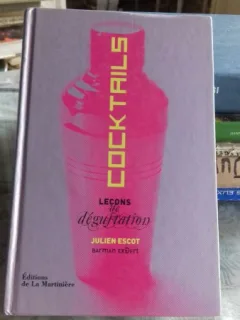 Cocktails Lecons de degustation , Julien Escot , 2012
