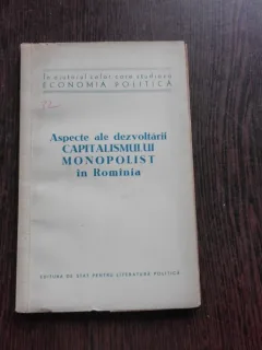 ASPECTE ALE DEZVOLTARII CAPITALISMULUI MONOPOLIST IN ROMANIA