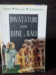 Nicolae Velimirovici - Invataturi despre bine si rau