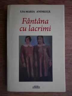 FANTANA CU LACRIMI - LIA MARIA ANDREITA