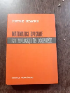 MATEMATICI SPECIALE CU APLICATII IN ECONOMIE - PETRE STAVRE