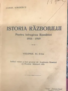 ISTORIA RAZBOIULUI PENTRU INTREGIREA ROMANIEI 1916-1919 - CONSTANTIN KIRITESCU VOL.II