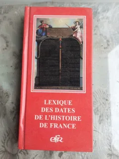 LEXIQUES DES DATES DE L'HISTOIRE DE FRANCE  (CARTE IN LIMBA FRANCEZA)