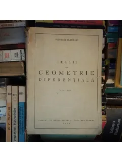 Lectii de geometrie diferentiala (Vol I) , Gheorghe Vranceanu , 1952